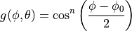 g(\phi, \theta) = \cos^{n} \left(\frac{\phi - \phi_{0}}{2} \right)