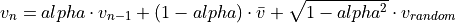 v_n = alpha \cdot v_{n-1} + (1-alpha) \cdot \bar{v} + \sqrt{1-alpha^2} \cdot v_{random}