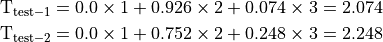 \mathrm{T_{test-1}} = 0.0 \times 1 + 0.926 \times 2 + 0.074 \times 3 = 2.074
\mathrm{T_{test-2}} = 0.0 \times 1 + 0.752 \times 2 + 0.248 \times 3 = 2.248