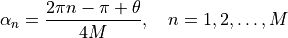 \alpha_n = \frac{2\pi n - \pi + \theta}{4M}, \quad n=1,2, \ldots,M