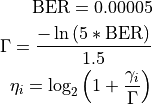 \mathrm{BER} = 0.00005
\Gamma = \frac{ -\ln{ (5 * \mathrm{BER}) } }{ 1.5}
\eta_i = \log_2 { \left( 1 + \frac{ {\gamma}_i }{ \Gamma } \right)}