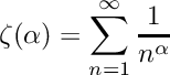 \[
    \zeta(\alpha) = \sum_{n=1}^\infty \frac{1}{n^\alpha}
  \]