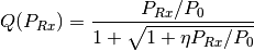 Q(P_{Rx}) = \frac{P_{Rx}/ P_{0}}{1 + \sqrt{1 + \eta P_{Rx}/ P_{0}}}