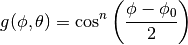 g(\phi, \theta) = \cos^{n} \left(\frac{\phi - \phi_{0}}{2}  \right)