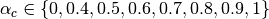 \alpha_c \in \left \{ 0, 0.4, 0.5, 0.6, 0.7, 0.8, 0.9, 1 \right \}