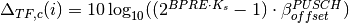 \Delta_{TF,c}(i) = 10\log_{10}((2^{BPRE\cdot K_s}-1)\cdot\beta_{offset}^{PUSCH} )