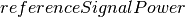 referenceSignalPower