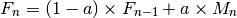 F_n = (1 - a) \times F_{n-1} + a \times M_n
