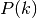 P(k)