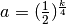 a = (\frac{1}{2})^{\frac{k}{4}}