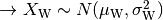 \rightarrow X_\mathrm{W} \sim N(\mu_\mathrm{W}, \sigma_\mathrm{W}^2)
