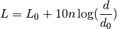 L = L_0 + 10 n \log(\frac{d}{d_0})