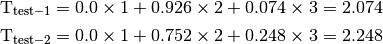 \mathrm{T_{test-1}} = 0.0 \times 1 + 0.926 \times 2 + 0.074 \times 3 = 2.074

\mathrm{T_{test-2}} = 0.0 \times 1 + 0.752 \times 2 + 0.248 \times 3 = 2.248