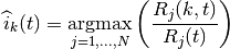 \widehat{i}_{k}(t) = \underset{j=1,...,N}{\operatorname{argmax}}
 \left( \frac{ R_{j}(k,t) }{ R_{j}(t) } \right)