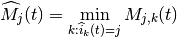 \widehat{M}_j(t) = \min_{k: \widehat{i}_{k}(t) = j}{M_{j,k}(t)}