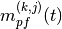 m_{pf}^{(k,j)}(t)