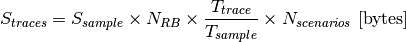 S_{traces} = S_{sample} \times N_{RB} \times \frac{T_{trace}}{T_{sample}} \times N_{scenarios} \mbox{ [bytes]}