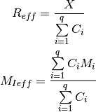 R_{eff} = \frac{X}{\sum\limits_{i=1}^q C_i}

M_{I eff} = \frac{\sum\limits_{i=1}^q C_i M_i}{\sum\limits_{i=1}^q C_i}