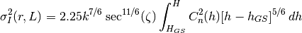 \sigma_{I}^{2}(r, L) = 2.25k^{7/6}\sec^{11/6}(\zeta)\int^{H}_{H_{GS}}C^{2}_{n}(h)[h-h_{GS}]^{5/6}\,dh