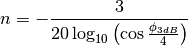n = -\frac{3}{20 \log_{10} \left( \cos \frac{\phi_{3dB}}{4} \right)}