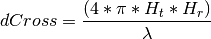 dCross = \frac{(4 * \pi * H_t * H_r)}{\lambda}