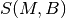 S(M, B)